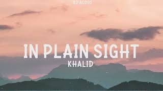 Khalid - in plain sight (8d Audio)