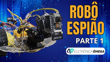 Construindo um robô espião com Esp32 Cam - Parte 1