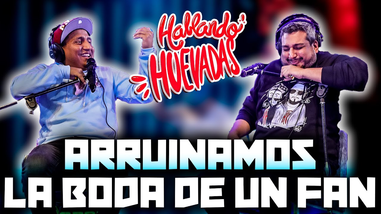 HABLANDO HUEVADAS - Quinta Temporada [ARRUINAMOS LA BODA DE UN FAN]