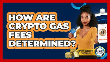 How Are Crypto Gas Fees Determined? - Crypto Simplified for Seniors