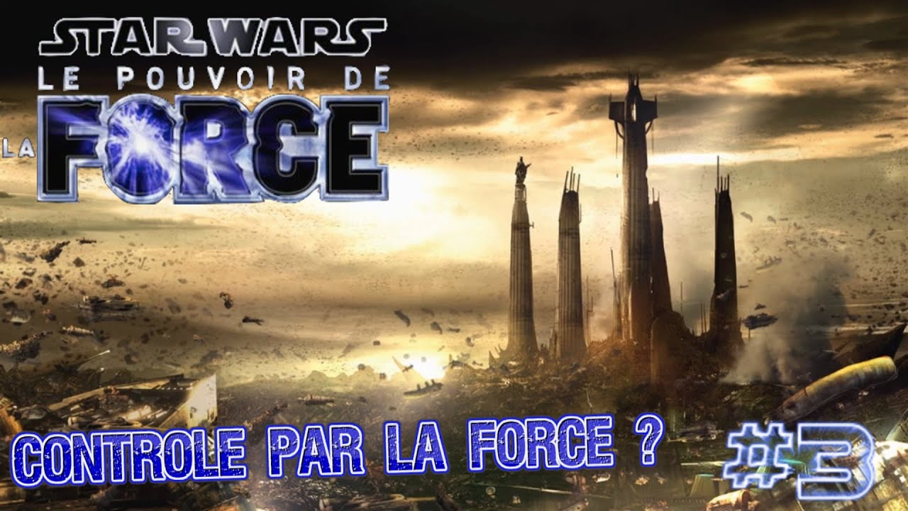 Star Wars Le Pouvoir De La Force Let's Play FR | Episode 3 : "Controlé