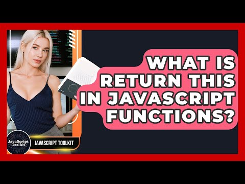 What Is Return This In JavaScript Functions? - JavaScript Toolkit