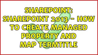 Sharepoint: Sharepoint 2013 - how to create managed property and map TermTitle (2 Solutions!!)