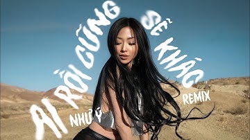 AI RỒI CŨNG SẼ KHÁC REMIX (St: Phúc Trường ) - NHƯ Ý MUSIC | OFFICIAL MUSIC VIDEO