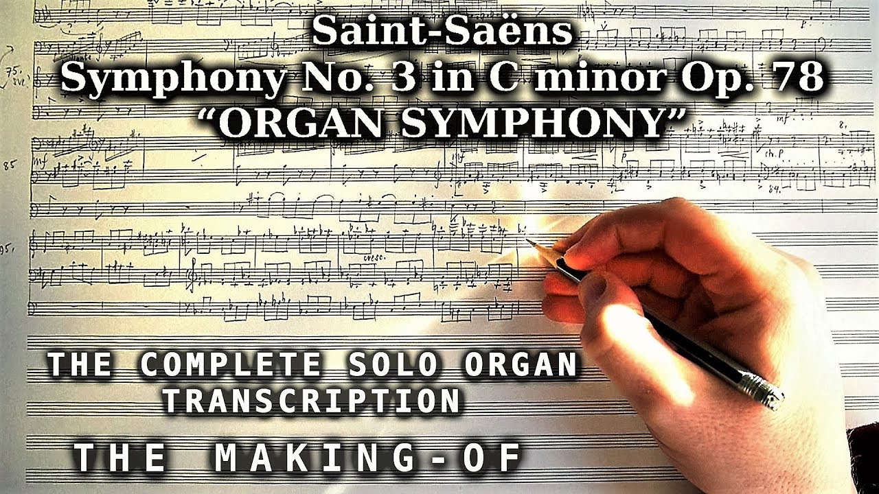 THE MAKING-OF - SAINT-SAËNS "ORGAN SYMPHONY" THE COMPLETE ORGAN TRANSCRIPTION BY JONATHAN SCOTT