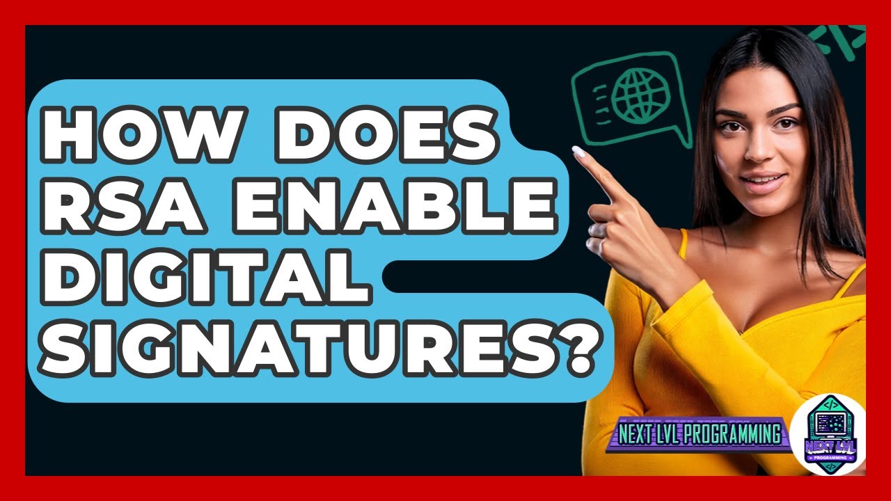 How Does RSA Enable Digital Signatures? - Next LVL Programming