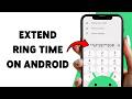 How To Extend Ring Time On Android Phone | Make Your Phone Ring Longer 2026