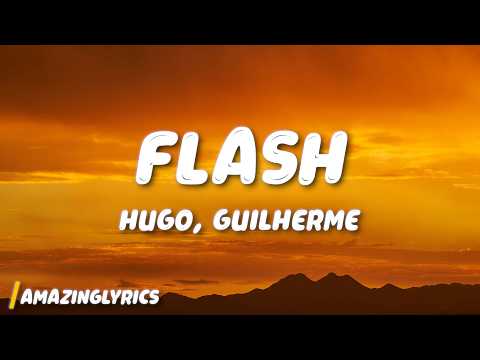 Hugo, Guilherme - Flash (Lyrics)