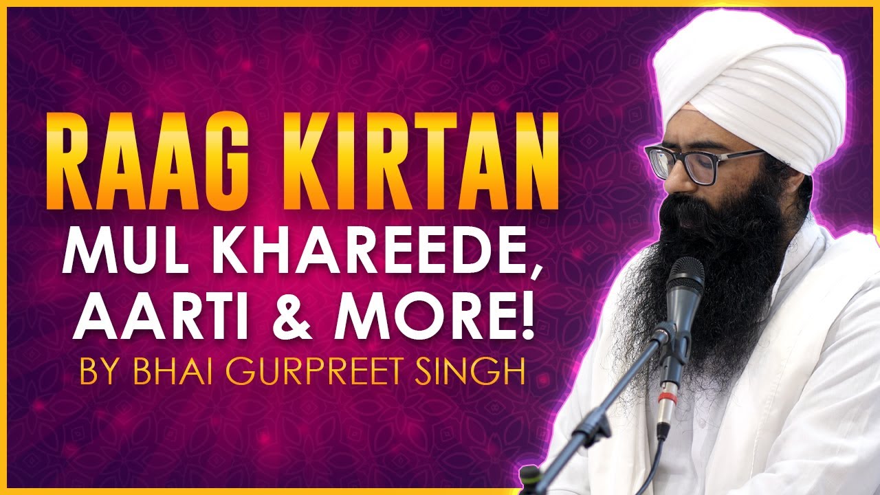 Raag Kirtan 🎵 Waheguru Simran | Hau Kiaa Salaahee | Aarti | Mul Khareedee - Bhai Gurpreet Singh