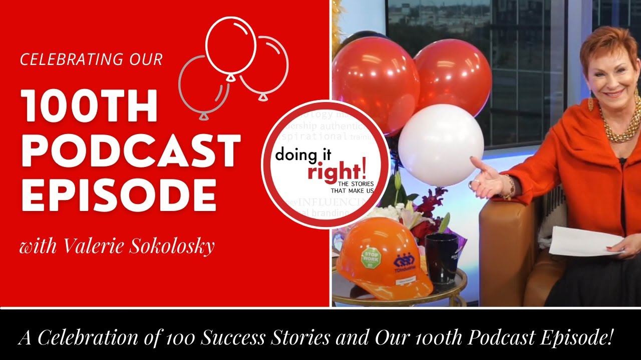 Doing It Right! Ep. 100 | 100th Podcast - Who are those leaders who have Made Their Mark?
