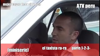 mujer casos de la vida real (miniserie) el taxista ra-ra parte 1-2-3 (corto) ATV peru 16-12-2019 screenshot 4