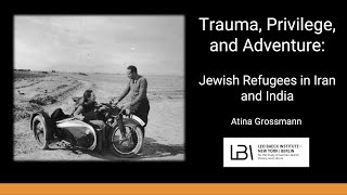Trauma, Privilege, and Adventure: Jewish Refugees Between ‘Orient’ and European Catastrophe