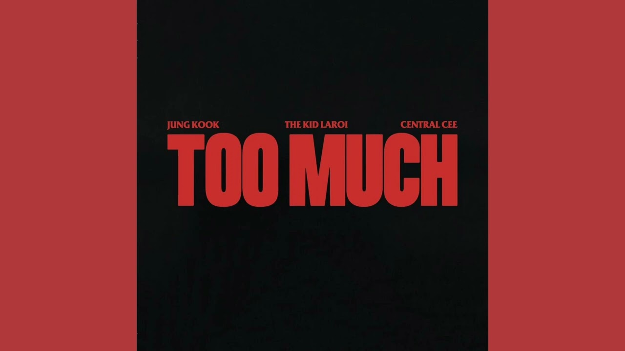 The Kid LAROI, Jung Kook, Central Cee - TOO MUCH audio
