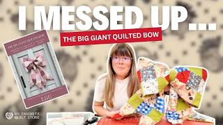 My Sewing Tutorial Did NOT Go As Planned | The Big Giant Quilted Bow