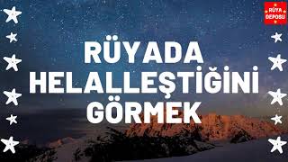 Rüyada Helalleştiğini Görmek - Rüya Tabiri - [Rüya Deposu]