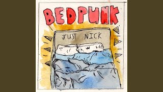 Video thumbnail of "Just Nick - Bedpunk"