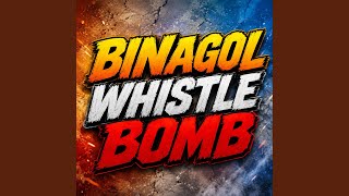 BINAGOL (WHISTLE BOMB)