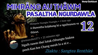 MIHRÂNG AU THÂWM - 12 ( Pasaltha Ngurdawla)