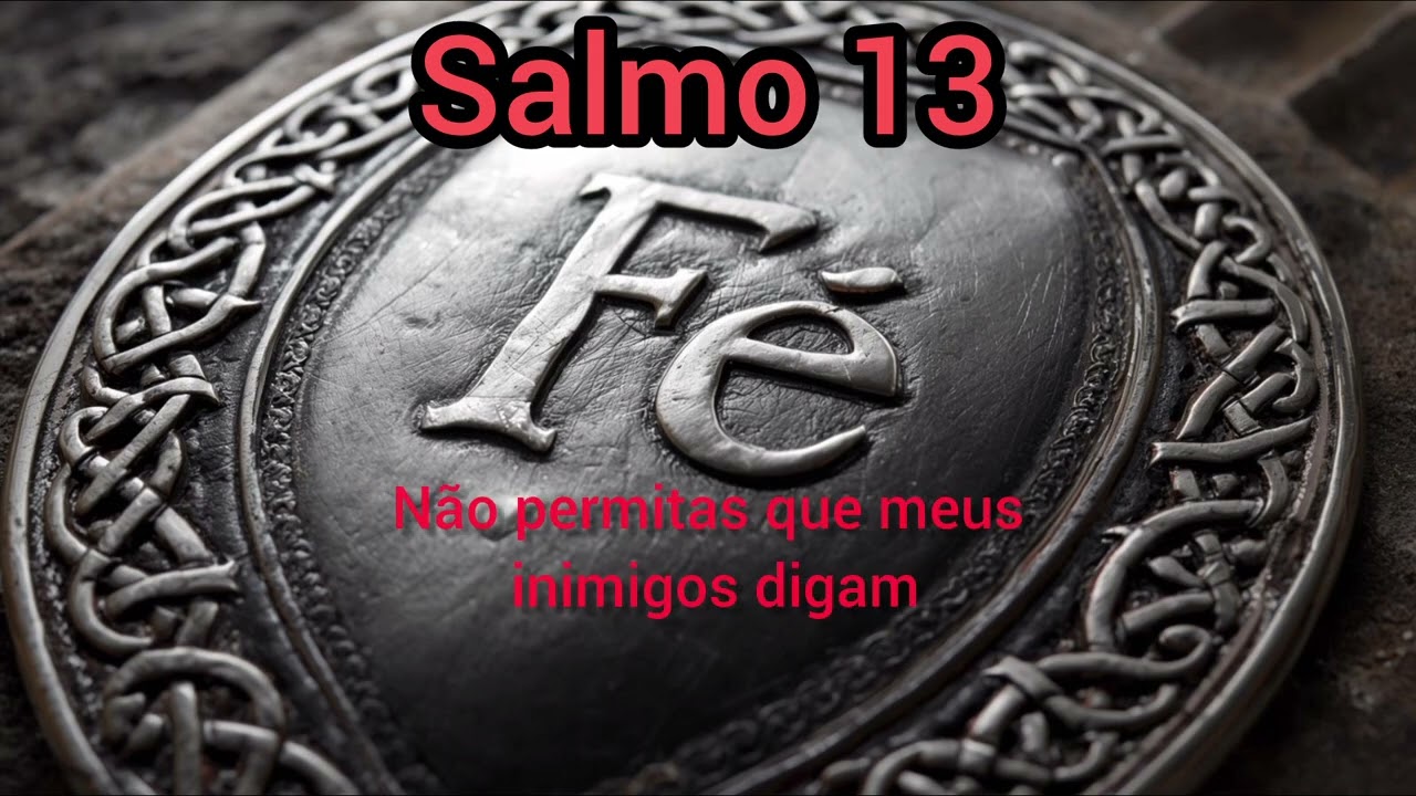 Salmo 13 - Proteção do Senhor!