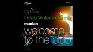 Manian - Welcome To The Club (Dj Cillo Lento Violento Remix)