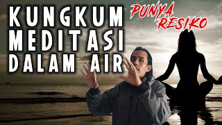 Mau Ritual MEDITASI KUNGKUM di PANTAI atau SUNGAI, tonton dulu video ini!!