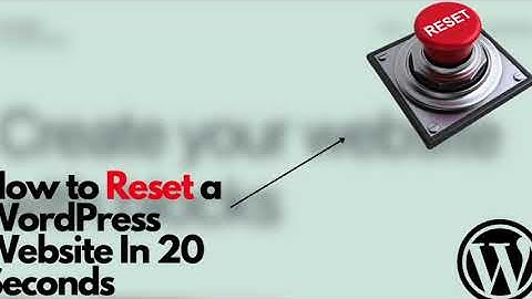 How To Reset A WordPress Website Within 20 Seconds (100% Working)