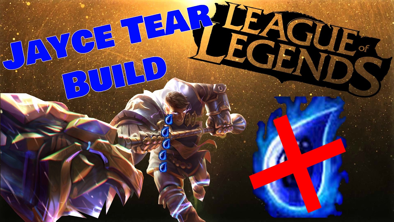 League of Legens: Jayce Tear Build Patch 7.3