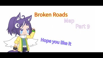 Broken Roads MEP part 9 #multifandomsbrokenroads