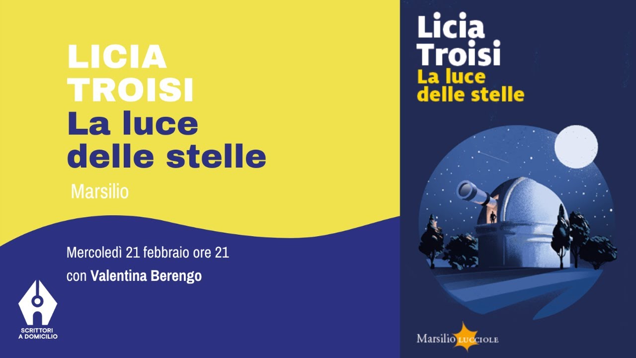 Licia Troisi, La luce delle stelle (Marsilio) con Valentina Berengo 