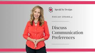 How to Discuss Communication Preferences & Eliminate Workplace Friction | Speak by Design Ep. 45