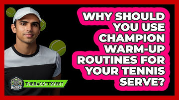 Why Should You Use Champion Warm-up Routines For Your Tennis Serve? - The Racket Xpert