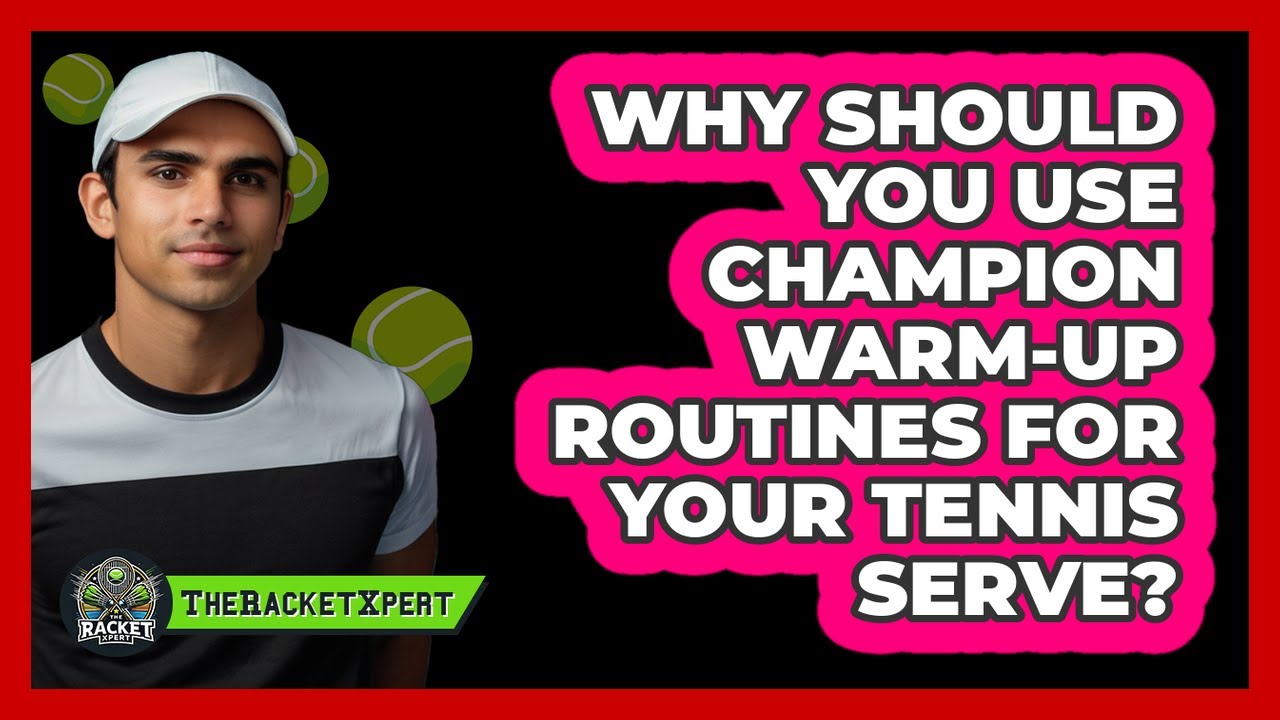 Why Should You Use Champion Warm-up Routines For Your Tennis Serve? - The Racket Xpert