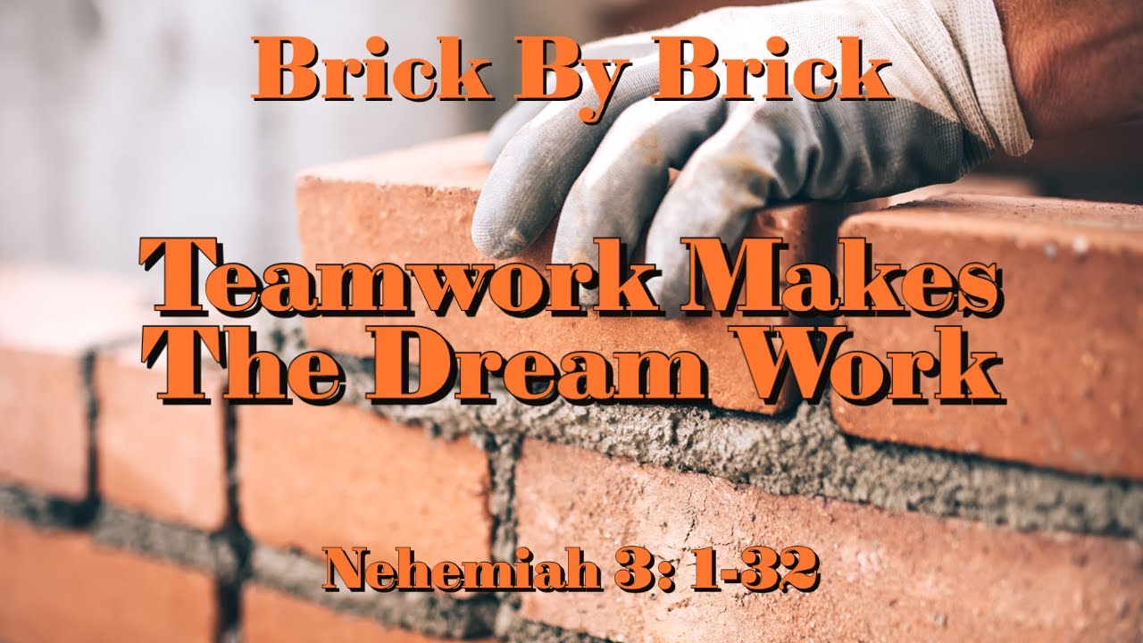 Brick By Brick Teamwork Makes The Dream Work Nehemiah 3132 Sunday Sermon YouTube