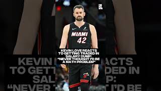 Kevin Love on getting traded in salary dump: 'Never thought I'd be a math problem' #complexnews