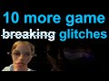 10 More Game Breaking Glitches
