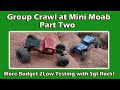Group Crawl at Mini Moab and Sgt Rock's 2Low Transmission Test: Part Two