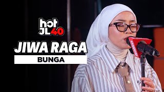 #HotJL40 | JIWA RAGA - BUNGA