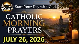 Catholic Morning Prayer July 26 2026 | To Be A Saint