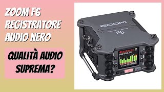 RECENSIONE (2026) : Zoom F6 Registratore audio nero. DETTAGLI
