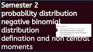 Semester 2 // negative binomial distribution // non central moments// B. Sc statistics.