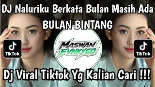 DJ NALURIKU BERKATA BULAN MASIH ADA || DJ BULAN BINTANG VIRAL TIKTOK 2026 YANG KALIAN CARI !!!