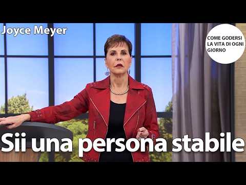 Sii una persona stabile | Joyce Meyer