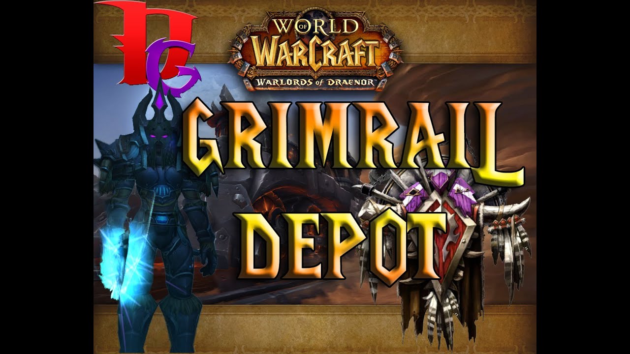 GrimRail Depot Instance WoW Warlords of Draenor YouTube