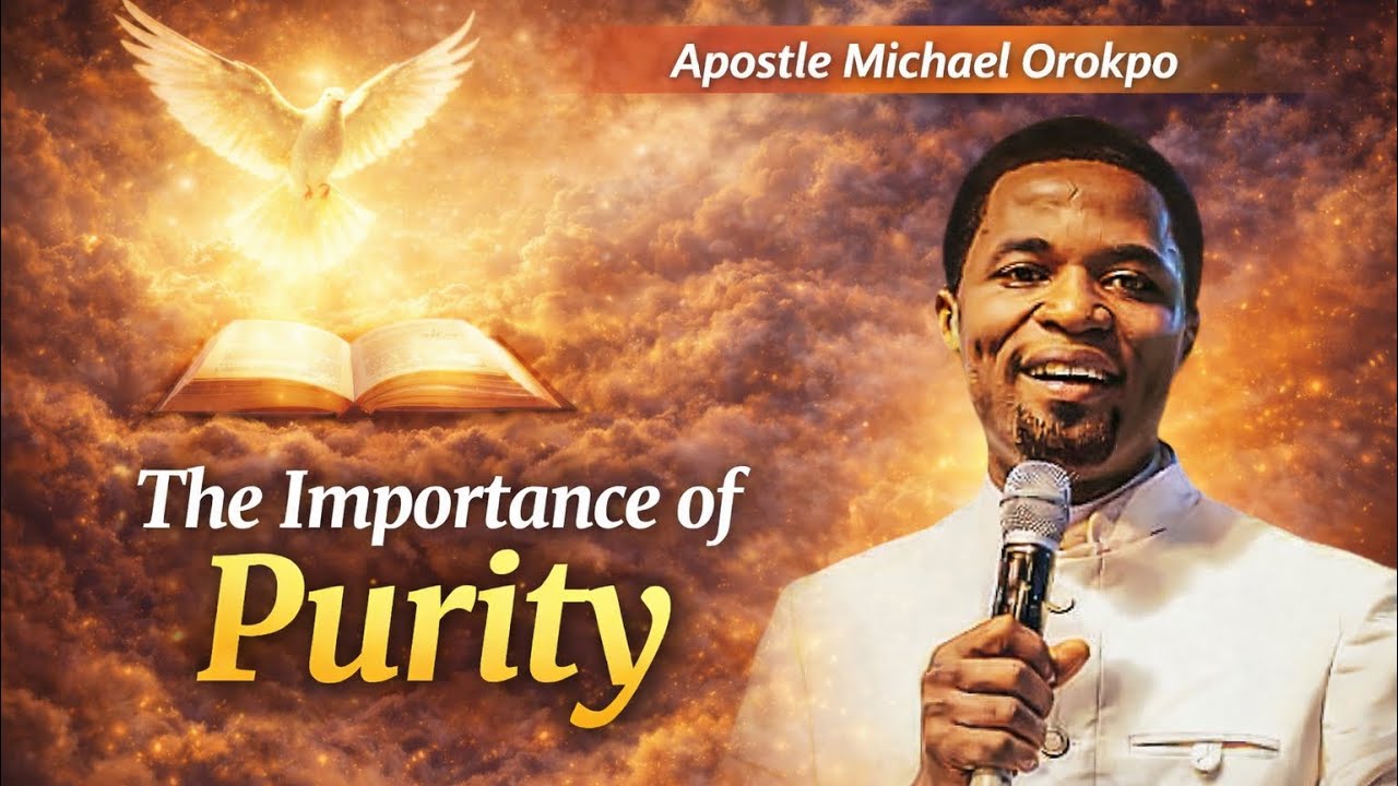 Without PURITY, There Is No POWER | Apostle Michael Orokpo
