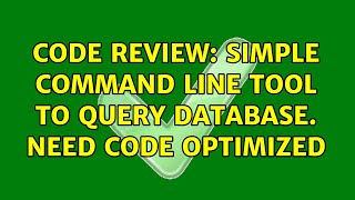 Code Review: Simple command line tool to query database. Need code optimized