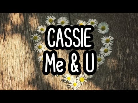 Cassie - Me & U (Lyrics) - YouTube