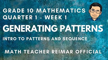 GENERATING PATTERNS | PART 1 | MATHEMATICS 10 | MELCS Q1-W1 | TAGLISH VERSION
