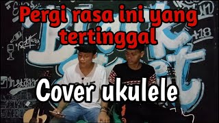 D'PASPOR pergi rasa ini yang tertinggal  cover ukulele BY ALAM GHAIB 