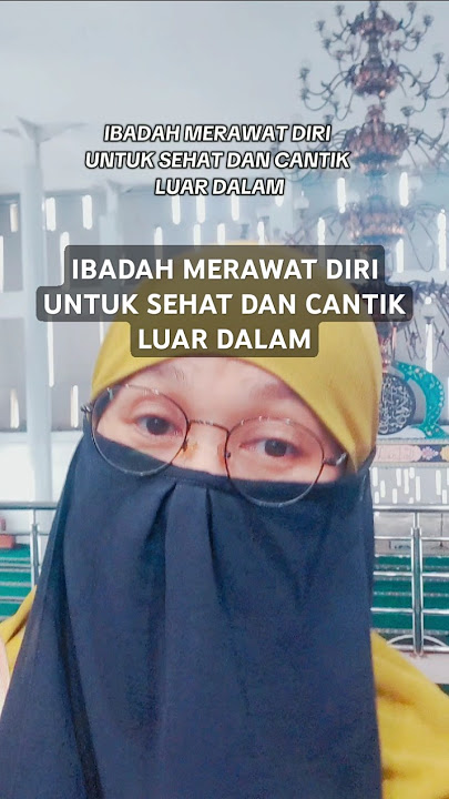 Ibadah merawat diri untuk sehat dan cantik luar dalam