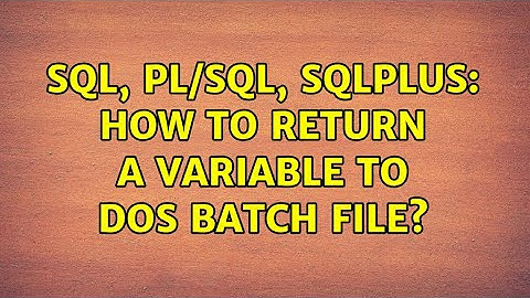 SQL, pl/sql, sqlplus: how to return a variable to DOS batch file?